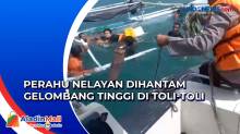 Detik-Detik Perahu Nelayan Dihantam Gelombang Tinggi di Perairan Toli-Toli