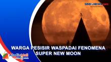 Fenomena Super New Moon, BMKG Minta Warga Pesisir Waspada
