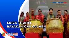 Momen Erick Thohir Rasakan Kemeriahan Perayaan Cap Go Meh di Singkawang