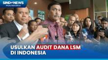 Luhut Bakal Usulkan Audit Dana LSM di Indonesia