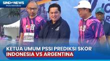 Jelang Indonesia vs Argentina, Ketua Umum PSSI Yakin Laga Berakhir Seri