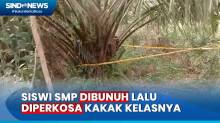 Pilu, Siswi SMP di Riau Dibunuh Lalu Diperkosa Kakak Kelasnya saat Pulang Sekolah