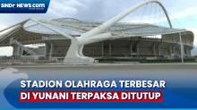 Atap Baja Berkarat, Stadion Terbesar di Yunani Ditutup