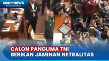 Calon Panglima: Saya Berkomitmen Berikan Jaminan Netralitas TNI di Pemilu