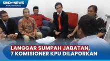 Diduga Langgar Etik dan Sumpah Jabatan, 7 Komisioner KPU Dilaporkan ke DKPP