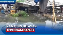 Hujan dan Air Pasang, Kampung Nelayan di Jakarta Utara Terendam Banjir