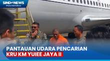 Pencarian 21 Kru Hilang KM Yuiee Jaya II, Tim SAR Lakukan Pantuan Udara