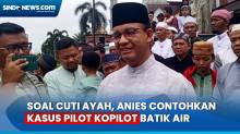 Cuti Ayah akan Diterapkan bagi ASN, Anies Baswedan Contohkan Kasus Pilot Kopilot Batik Air