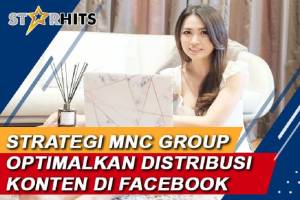 Distribusikan Konten Video di Facebook, Simak Strategi MNC Group