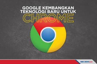 Google Kembangkan Teknologi Baru untuk Penggunaan Chrome