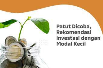 Patut Dicoba, Rekomendasi Investasi dengan Modal Kecil