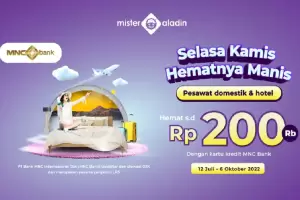 Kabar Gembira Buat Nasabah MNC Bank! Ada Diskon hingga Rp200.000 untuk Nginep dan Terbang Kapan Aja di Mister Aladin