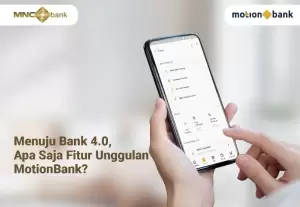 Menuju Bank 4.0, Ini Fitur-Fitur Unggulan MotionBank