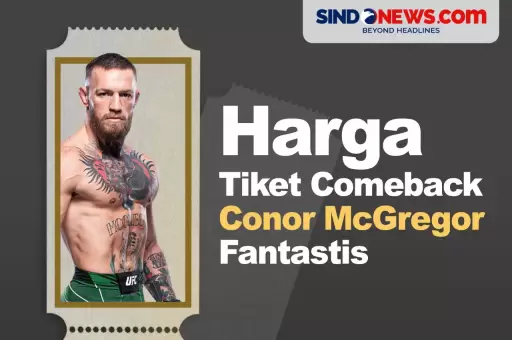 Harga Tiket Comeback Conor McGregor di UFC Mencapai Ratusan Juta