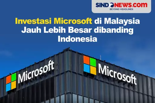 Investasi Microsoft di Malaysia Lebih Besar di Banding Indonesia